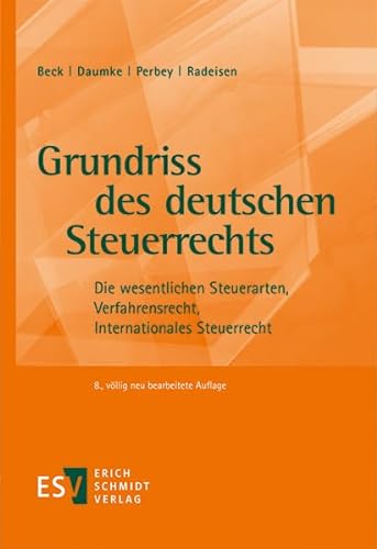 Grundriss des deutschen Steuerrechts: Die wesentlichen Steuerarten, Verfahrensrecht, Internationales Steuerrecht von Schmidt, Erich